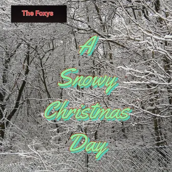 A Snowy Christmas Day by The Foxys