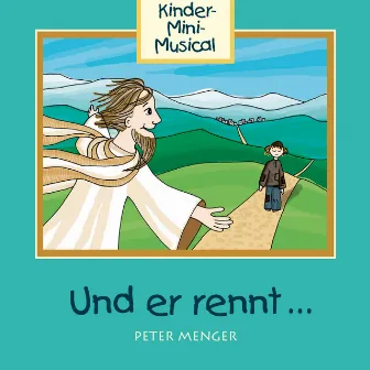 Und er rennt ... - Kinder-Mini-Musical by Königskinder Hüttenberg