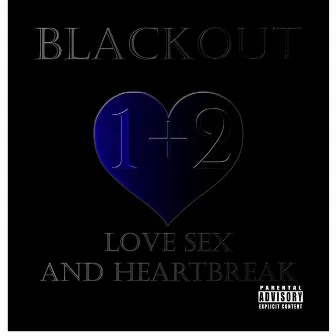 Blackout 1+2 Love Sex and Heartbreak by SwagSwitcha