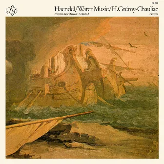 Händel: Water Music Suites No. 1 in F Major, HWV 348 & No. 2 in D Major, HWV 349 & No. 3 in G Major, HWV 350 by Huguette Grémy-Chauliac