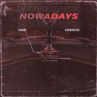 Nowadays by Hargun