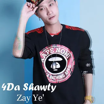 4 Da Shawty by Zay Ye'