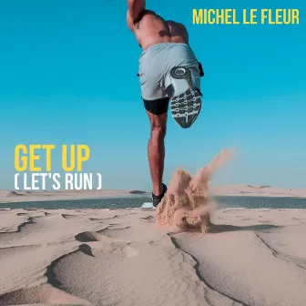 GET UP (Let's Run) by Michel Le Fleur