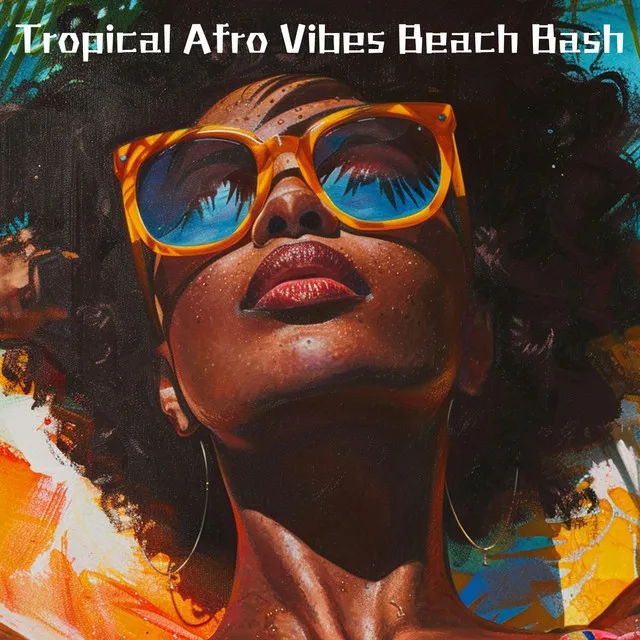 Tropical Afro Vibes Beach Bash: Relaxing Tunes for Afro Party & Dancefloor