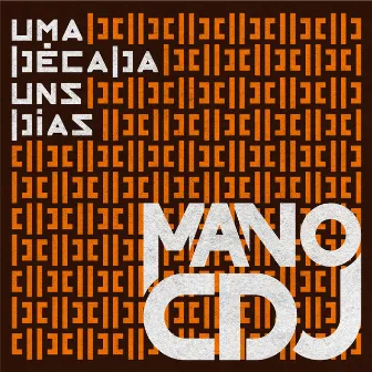 Uma Década uns Dias by Mano CDJ