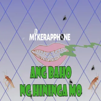 Ang Baho Ng Hininga Mo by Mikerapphone