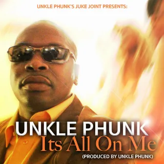 It's All on Me by Unkle Phunk