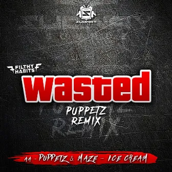 Wasted / Ice Cream by Puppetz