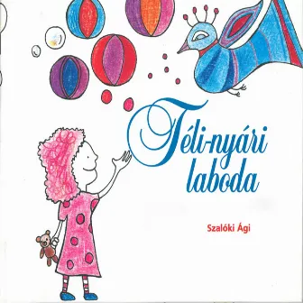 Téli-nyári laboda (Dalok, gyermekjátékok, mondókák és mesék óvodásoknak) by Ági Szalóki