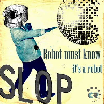 Robot Must Know Its A Robot by Slop