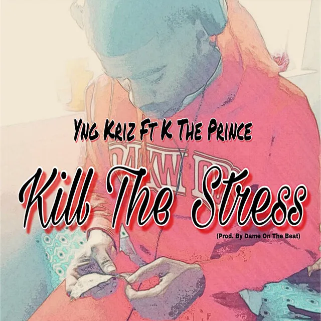 Kill the Stress (feat. K the Prince)