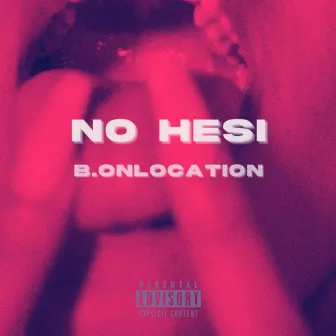 NO HE$I by B.ONLOCATION