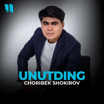 Unutding by Choribek Shokirov