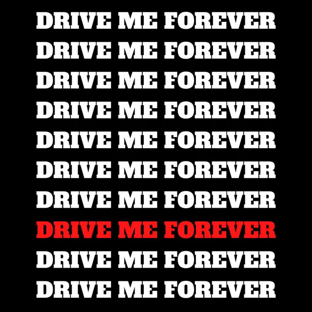 Drive Me Forever