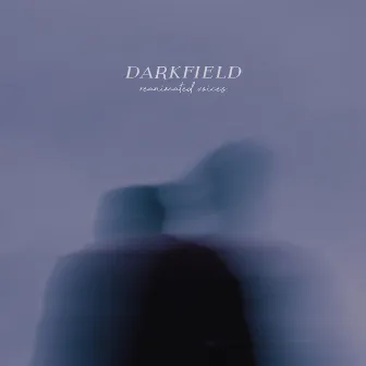 Reanimated Voices by Darkfield