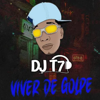 Viver de Golpe by DJ T7