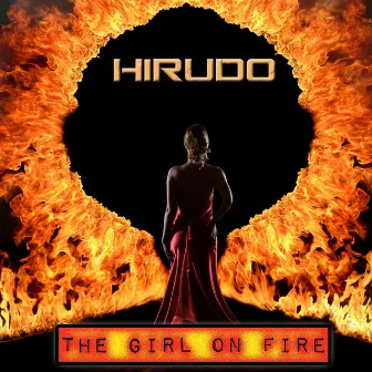 The Girl On Fire by Hirudo