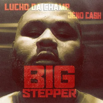 Big Stepper by Lucho Da Champ