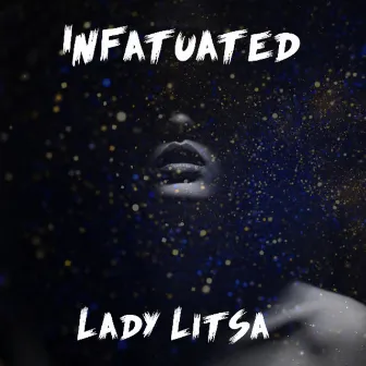 Infatuated by Lady Litsa