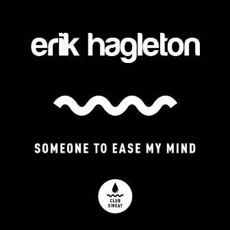 Someone to Ease My Mind by Erik Hagleton