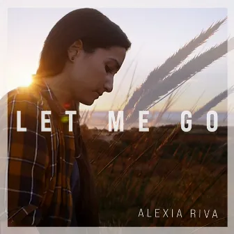 Let Me Go by Alexia Riva