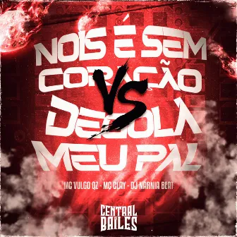 Nós É Sem Coração VS Degola Meu Pau by VULGO QZ