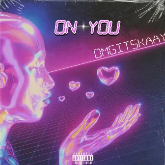 ON YOU by Omgitskaay