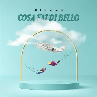 COSA FAI DI BELLO by Dígame