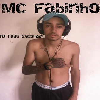 Tu Pode Escolher by Mc Fabinho