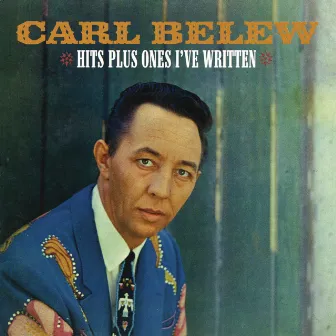 Hits Plus Ones I've Written by Carl Belew