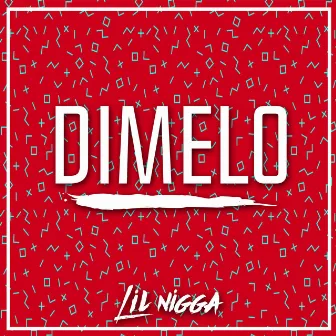 Dimelo by Lil Nigga