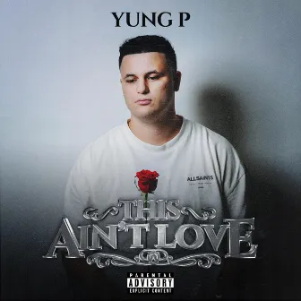 This Ain't Love by Yung P