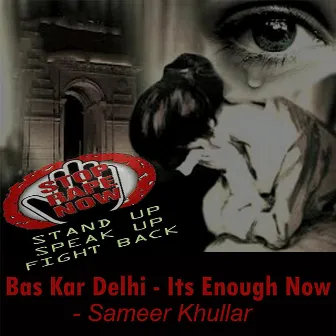 Bas Kar Delhi - Its Enough Now by Sameer Khullar