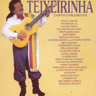 Teixeirinha Canta Com Amigos by Teixeirinha