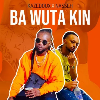 Ba Wuta Kin by Nasseh