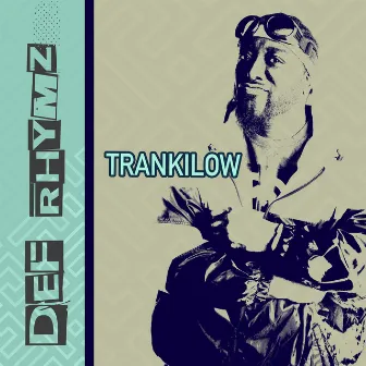 TRANKILOW by Def Rhymz