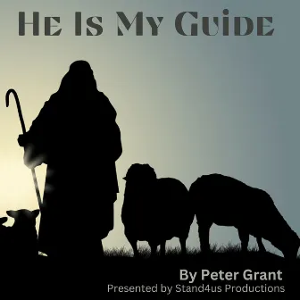 He Is My Guide by Peter Grant