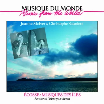 Ecosse: Musiques des Îles (Musique du Monde. Scotland: Orkneys & Arran) by Christophe Sauniere