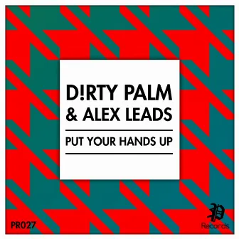 Put Your Hands Up by Alex Leads