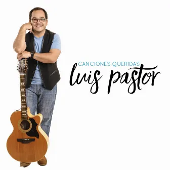 Canciones Queridas by Luis Pastor