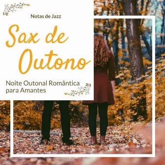 Sax de Outono: Notas de Jazz, Noite Outonal Romântica para Amantes, Saxofone by Lei da Atração