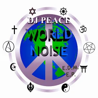 World Noise (E.D.M.) - EP by DJ Peace