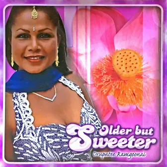 Older But Sweeter by Drupatee Ramgoonai