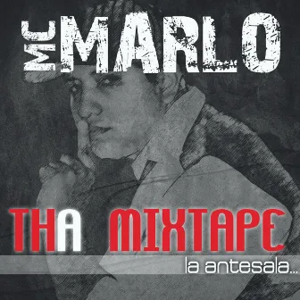 Tha Mixtape La Antesala by MC Marlo