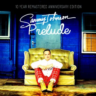 Prelude (10 Year Remastered Anniversary Edition) by Sammy Johnson