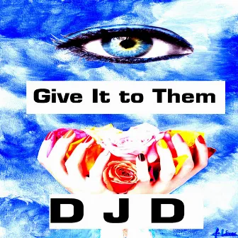 Give It to Them by DJD