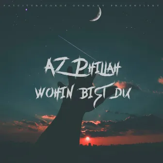 Wohin bist du by A.Z Phillah