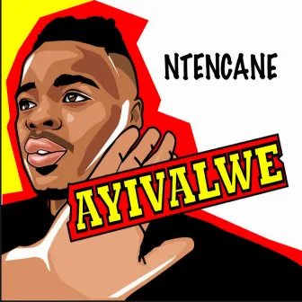 Ayivalwe by Ntencane