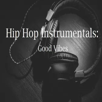 Hip Hop Instrumentals: Good Vibes by LivingForce