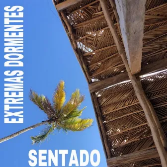 EXTREMAS DORMENTES by SENTADO